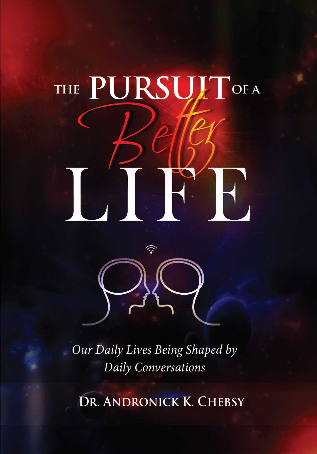 The Pursuit of a Better Life: Our Lives Being Shaped by Our Daily Conversations