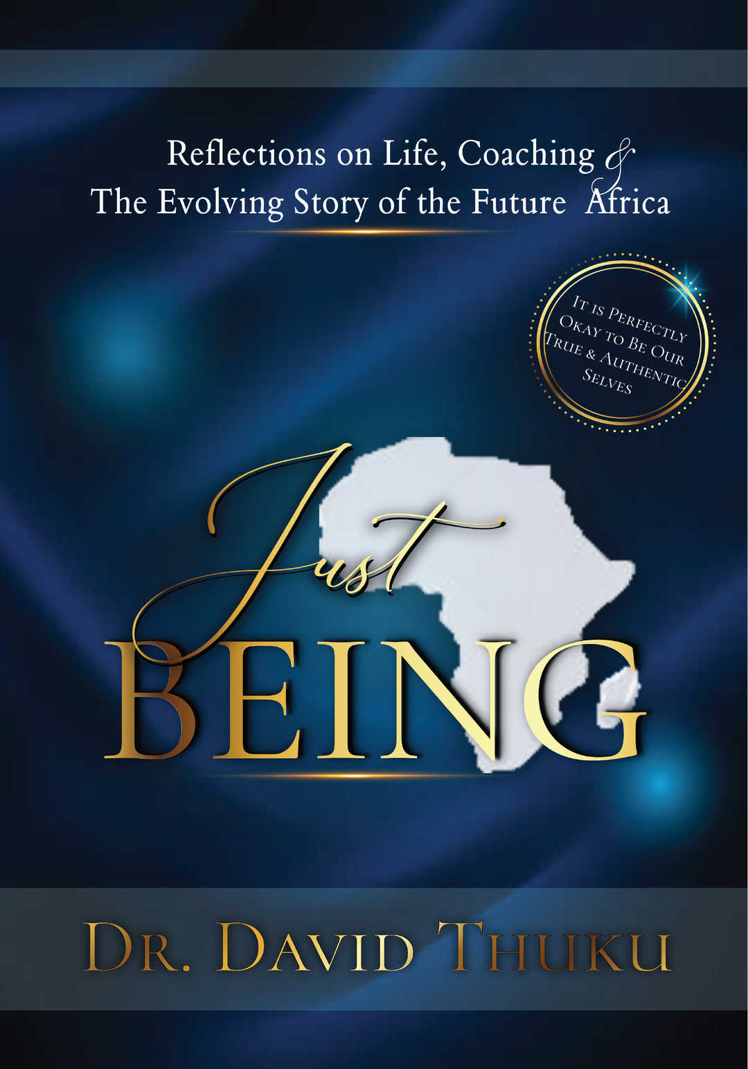 Just Being: Reflections on Life, Coaching and The Evolving Story of the Future Africa