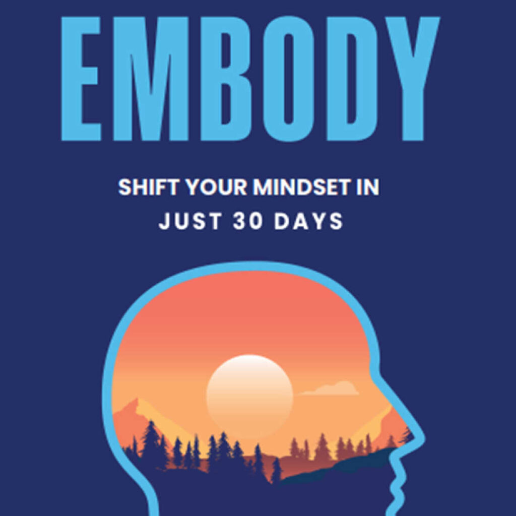 EMBODY: Shift Your Mindset in Just 30 Days