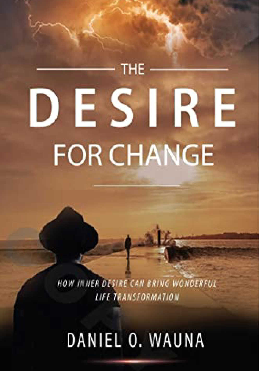 Desire For Change: How Inner Desire Can Bring Wonderful Life Transformation