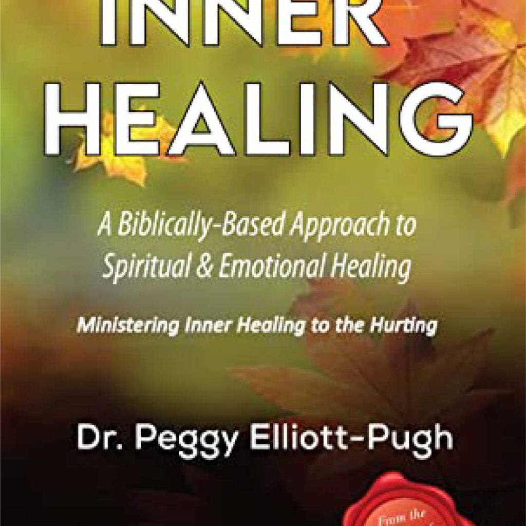 Inner Healing: A Biblically-Based Ministry Used to Heal Emotional Pain