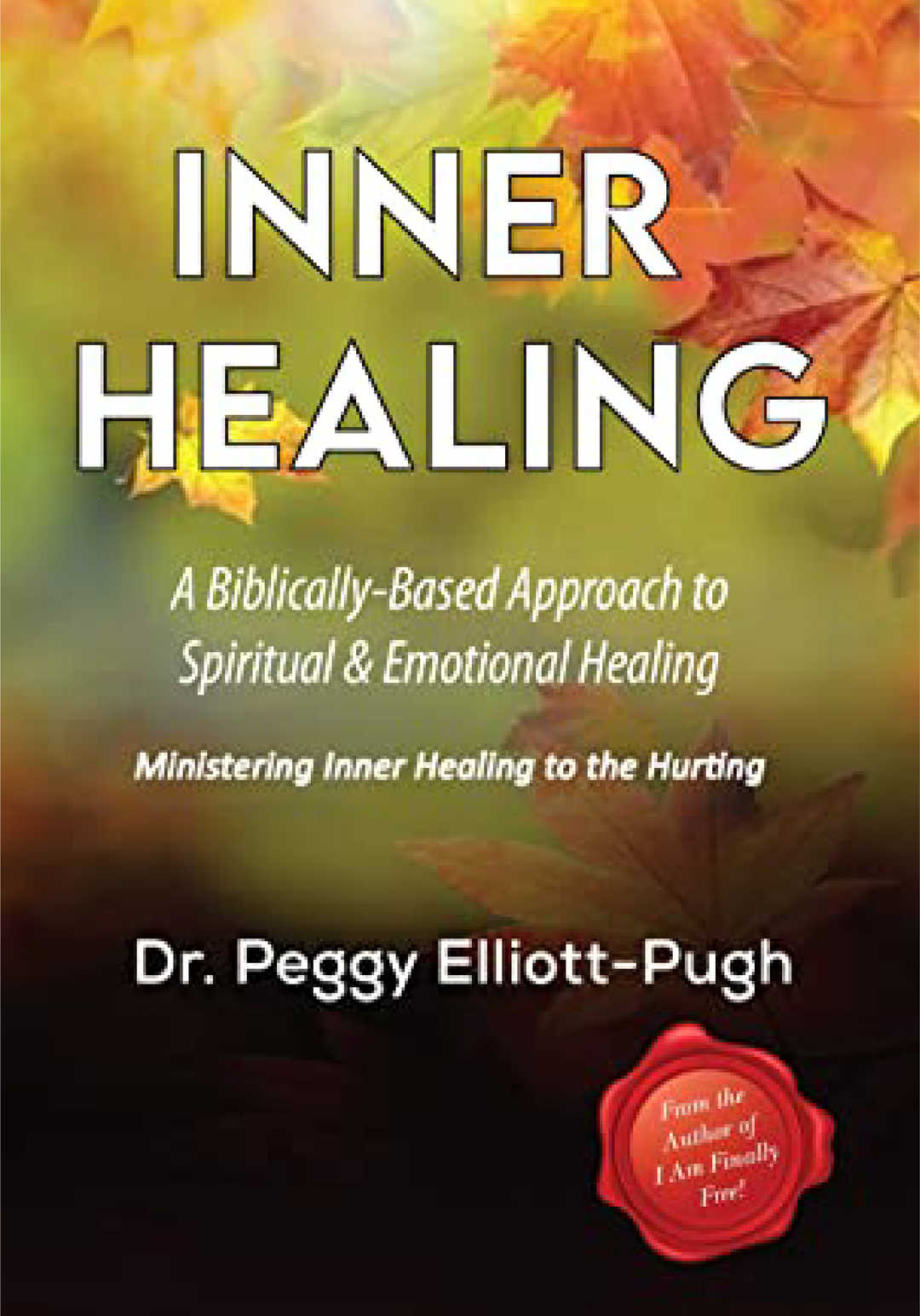 Inner Healing: A Biblically-Based Ministry Used to Heal Emotional Pain