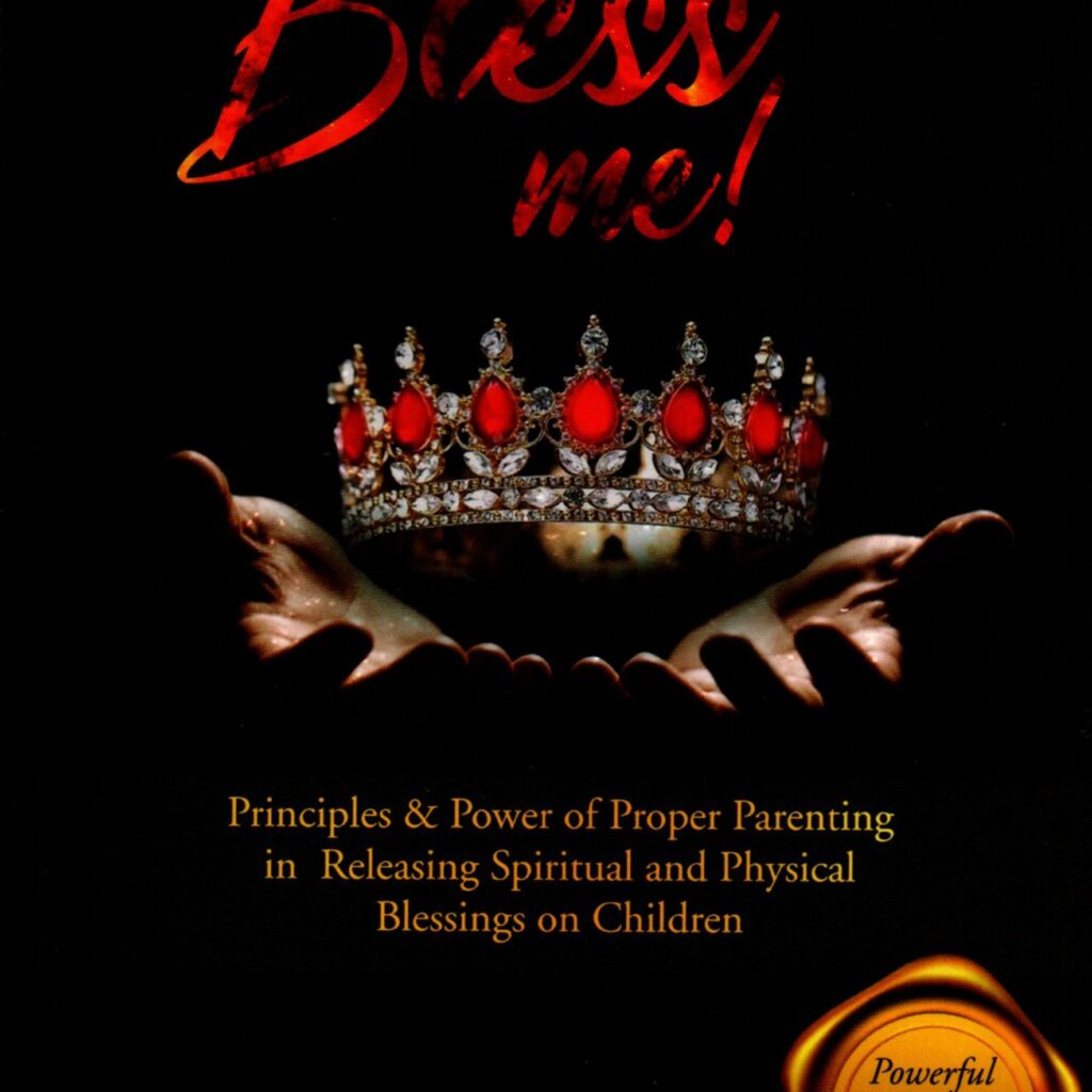 Bless Me- Principles & Power of Proper Parenting